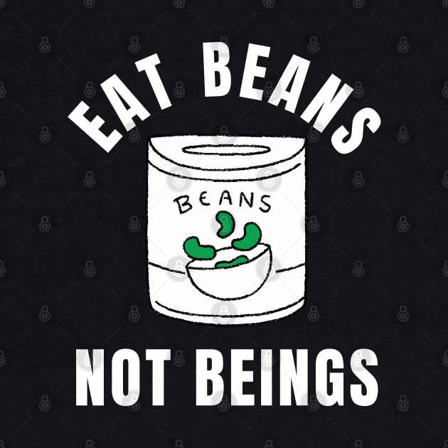 Eat Beans Not Beings Vegan Quote by Nutrignz